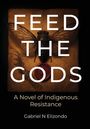 Gabriel N Elizondo: Feed the Gods, Buch