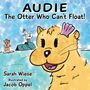 Sarah Wiese: Audie the Otter Who Can't Float, Buch