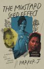 "The Mustard Seed Effect. A memoir of pain, survival, healing, and faith. Parker J." Illustrative Collage mit Portraits.