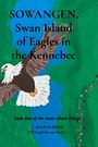 T Blen Parker: SOWANGEN, Swan Island of Eagles in the Kennebec, Buch