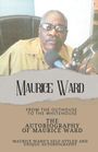 "MAURICE WARD. The Autobiography of Maurice Ward. From the Outhouse to the Whitehouse. Foto: älterer Mann mit Mikrofon."