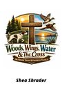 "Woods, Wings, Water & The Cross. Outdoor Tales & Faithful Trails. Shea Shrader." Hund, Kreuz, Enten, Wald und Sonnenuntergang.