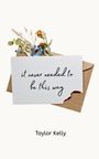 „It never needed to be this way.“ Taylor Kelly. Karte mit verbrannter Ecke, Blumen schauen aus einem Umschlag heraus.