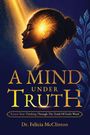 „A Mind Under Truth“ von Dr. Felicia McClinton, Lichtstrahl trifft Kopf einer Frau, blaue Blätter rechts.