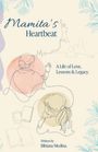 Titel: "Mamita's Heartbeat". Text: "A Life of Love, Lessons & Legacy". Autor: Bibiana Medina. Zeichnungen von Personen und Blumen.