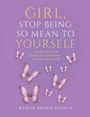 Marcie Brown-Dunbar: Girl, Stop Being So Mean to Yourself, Buch