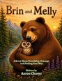"Brin and Melly. A Story About Friendship, Courage, and Finding Your Way. Written by Aaron Chavez." Illustration: Ein Bär umarmt eine Eule. Im Hintergrund sind Berge und ein Fluss sichtbar.