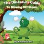 „The Dinosaurs Guide To Blowing Off Steam“ von Amanda Lane. Illustration: Dinos als Teekanne mit Dampf neben rosa Vogel.