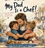 "My Dad Is a Chef!" Illustrierte Szene in einer Küche mit einem Vater, der mit seinen freudigen Kindern kocht.