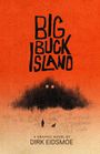„BIG BUCK ISLAND“, darunter „A GRAPHIC NOVEL BY DIRK EIDSMOE“. Oben leuchtend, unten eine Figur mit Hund vor Augen im Dunkeln.