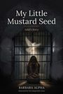 "My Little Mustard Seed" und "Ashli's Story". Eine Frau sitzt vor Gittern, darüber schwebt eine leuchtende Taube.
