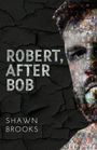 Text: "ROBERT, AFTER BOB" und "SHAWN BROOKS". Mosaik einer Gesichtsseite auf rissigem, schwarzem Hintergrund.