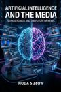 Buchcover: "ARTIFICIAL INTELLIGENCE AND THE MEDIA" von Hoda S Zeow. Darstellung eines digitalen Gehirns mit Bildschirmen.