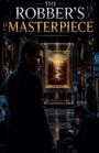 „THE ROBBER'S MASTERPIECE“ steht oben. Ein Mann im Vordergrund. Im Hintergrund ein Gemälde mit Lasersicherungen.