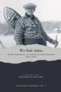 Gregory Klages: We Said Adieu - Mark Robinson, Algonquin Park Ranger, 1924-1936, Buch