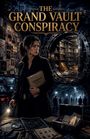 "The Grand Vault Conspiracy" in großen Buchstaben. Eine Frau hält eine Akte mit "Confidential Case File", im Tresor gibt es Gold.