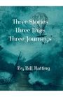 Bill Hatting: Three Stories, Three Lives, Three Journeys, Buch