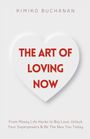 Ein Herz zeigt den Text: "THE ART OF LOVING NOW". Oben steht "KIMIKO BUCHANAN". Unten: "From Messy Life Hacks to Big Love..."