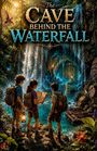 "The Cave Behind the Waterfall": Drei Kinder mit Rucksäcken, erkunden eine leuchtende Höhle hinter einem Wasserfall.