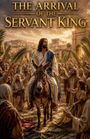 „The Arrival of the Servant King“: Eine Person auf einem Esel, umgeben von jubelnden Menschen mit Palmen. Historische Szene.