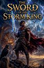 "The Sword of the Storm King." Ein Krieger mit einem leuchtenden Schwert steht vor einer dramatischen Landschaft mit Blitz und Burgen.