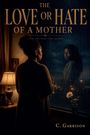 C. Garrison: The Love or Hate of a Mother, Buch