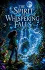 "The Spirit of Whispering Falls" in großen Buchstaben. Illustration: Mädchen vor Wasserfall mit Tieren und leuchtendem Geisterwesen.
