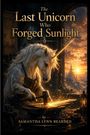 "The Last Unicorn Who Forged Sunlight" von Samantha Lynn Bearden. Ein Einhorn schmiedet mit einem Hammer bei Sonnenuntergang.