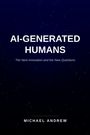 „AI-GENERATED HUMANS: The Next Innovation and the New Questions“ von Michael Andrew. Dunkler Hintergrund mit Linien.