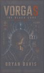 "Vorgas: The Black Core, Book Two." Zeichnung: Maskierter Mensch vor Tunnel, militärisches Thema. Autor: Bryan Davis.
