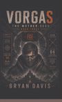 "VORGAS: THE MOTHER SEED, BOOK THREE" oben, "BRYAN DAVIS" unten. Illustration eines maskierten Mannes vor futuristischer Kulisse.