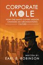 "Corporate Mole: How One Man's Covert Mission Changed an Organization's Culture" von Earl E. Robinson. Illustration.