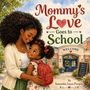 "Mommy's Love Goes to School", "WELCOME", Tafel: "You are loved. You can do great things!" Illustration: Mutter mit Tochter, Schulgebäude.