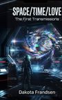 "SPACE/TIME/LOVE The First Transmissions" steht oben. Ein Astronaut schaut aus einem Raumschifffenster in ein buntes Wurmloch.