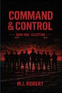 Text: "COMMAND & CONTROL, BOOK ONE: SELECTION, M.J. ROBERT". Silhouetten von Soldaten vor flammendem Hintergrund.