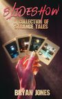 „SLIDESHOW: A COLLECTION OF STRANGE TALES“ von Bryan Jones. Eine Hand hält vier Diarahmen mit mysteriösen Motiven.