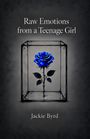 "Raw Emotions from a Teenage Girl" und "Jackie Byrd". Eine blaue Rose in einem gläsernen Kasten, dunkler Hintergrund.
