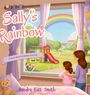 "Sally's Rainbow" - "A story about kindness and love". Eine Mutter und Tochter blicken aus einem Fenster auf einen Regenbogen.