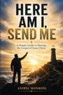 Text: "Here Am I, Send Me. A Simple Guide to Sharing the Gospel of Jesus Christ. Anibal Monroig." 
Ein Leuchtturm bei Sonnenuntergang.