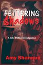 Amy Shannon: Fettering Shadows, Buch