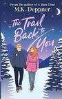 Text: "From the author of A Rare Find, M.K. Deppner. The Trail Back to You." Illustration: Zwei Personen im Schnee.