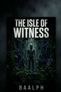 "The Isle of Witness" und "BAALPH" stehen über einer mystischen Gestalt in einem Dschungel mit leuchtenden Kabeln.