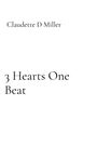 "3 Hearts One Beat" steht zentriert. Oben: "Claudette D Miller". Schlichtes, minimalistisches Design.