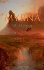 "MYRNA", "R. Harper", "Part Two". Illustration: Vulkanlandschaft bei Sonnenuntergang, fliegender Drache über grünem Tal.