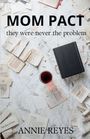Texte: "MOM PACT", "they were never the problem", "ANNIE REYES". Bücher und ein Glas Wein auf Marmoruntergrund.
