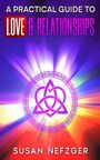 "A Practical Guide to Love & Relationships" von Susan Nefzger. Farbexplosion in Lila, Rot, Gelb; zentrales Knotensymbol.