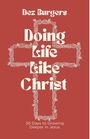Dez Burgers: Doing Life Like Christ, Buch