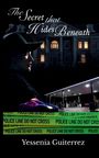 Text: "The Secret that Hides Beneath" und "Yessenia Guiterrez". Frau im Hut, Herrenhaus, Polizeiauto, Tankstelle, Absperrband.