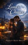 Text: "Luna's Chance" und "Paisley Reed-Miller".  

Ein Paar steht auf einer Terrasse, die Nacht erhellt vom Mond.
