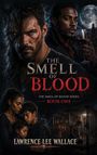 "The Smell of Blood: Book One" von Lawrence Lee Wallace. Zwei Männer im Vordergrund, einer teils als Wolf. Familie kuschelt, Käfig rechts.